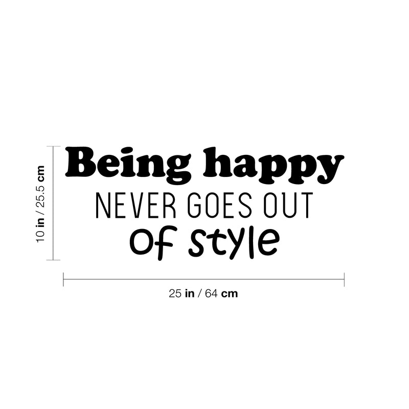 Vinyl Wall Art Decal - Being Happy Never Goes Out Of Style - Trendy Inspiring Good Vibes Quote Sticker For Bedroom Kids Living Room School Office Coffee Shop Decor 4