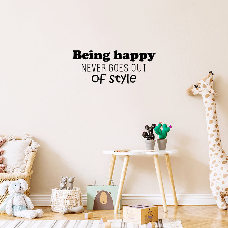 Vinyl Wall Art Decal - Being Happy Never Goes Out Of Style - Trendy Inspiring Good Vibes Quote Sticker For Bedroom Kids Living Room School Office Coffee Shop Decor 3