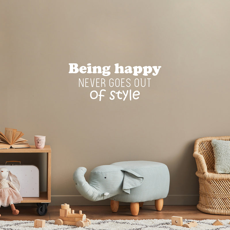 Vinyl Wall Art Decal - Being Happy Never Goes Out Of Style - Trendy Inspiring Good Vibes Quote Sticker For Bedroom Kids Living Room School Office Coffee Shop Decor 5