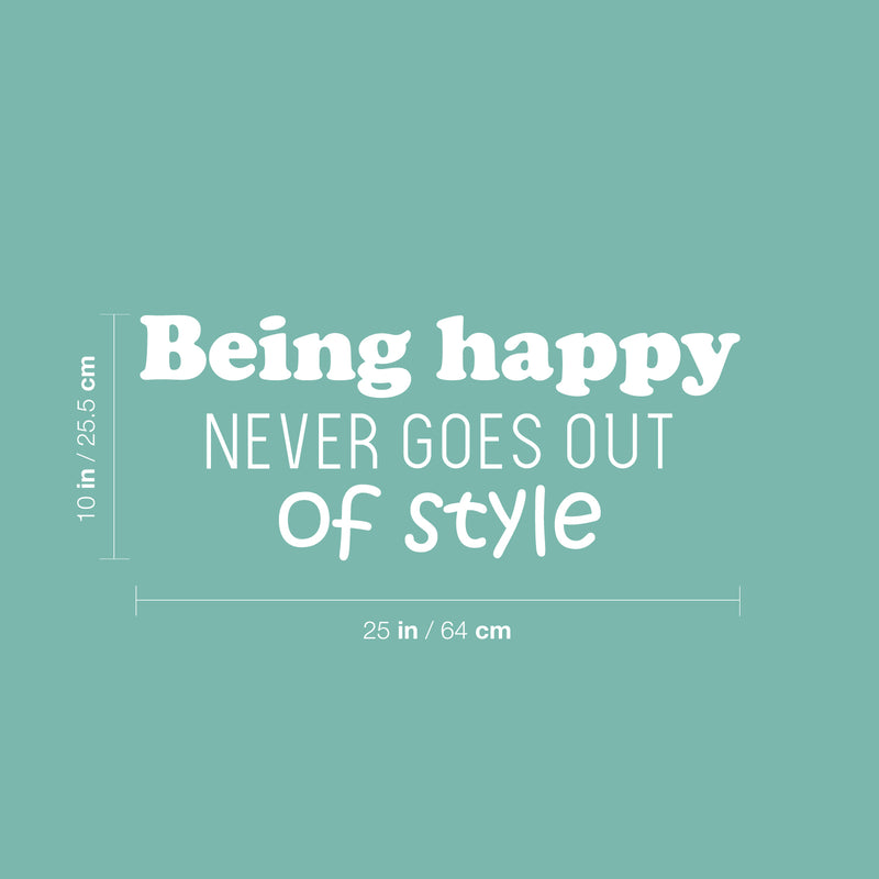 Vinyl Wall Art Decal - Being Happy Never Goes Out Of Style - 10" x 25" - Trendy Inspiring Good Vibes Quote Sticker For Bedroom Kids Living Room School Office Coffee Shop Decor 4