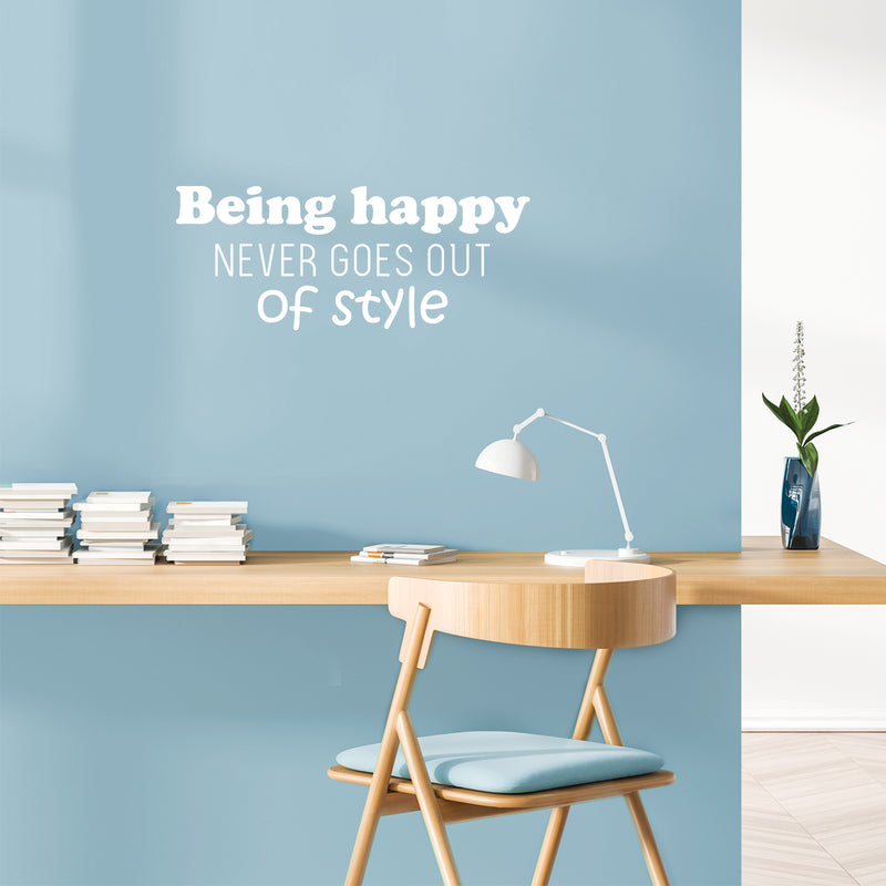 Vinyl Wall Art Decal - Being Happy Never Goes Out Of Style - 10" x 25" - Trendy Inspiring Good Vibes Quote Sticker For Bedroom Kids Living Room School Office Coffee Shop Decor 3