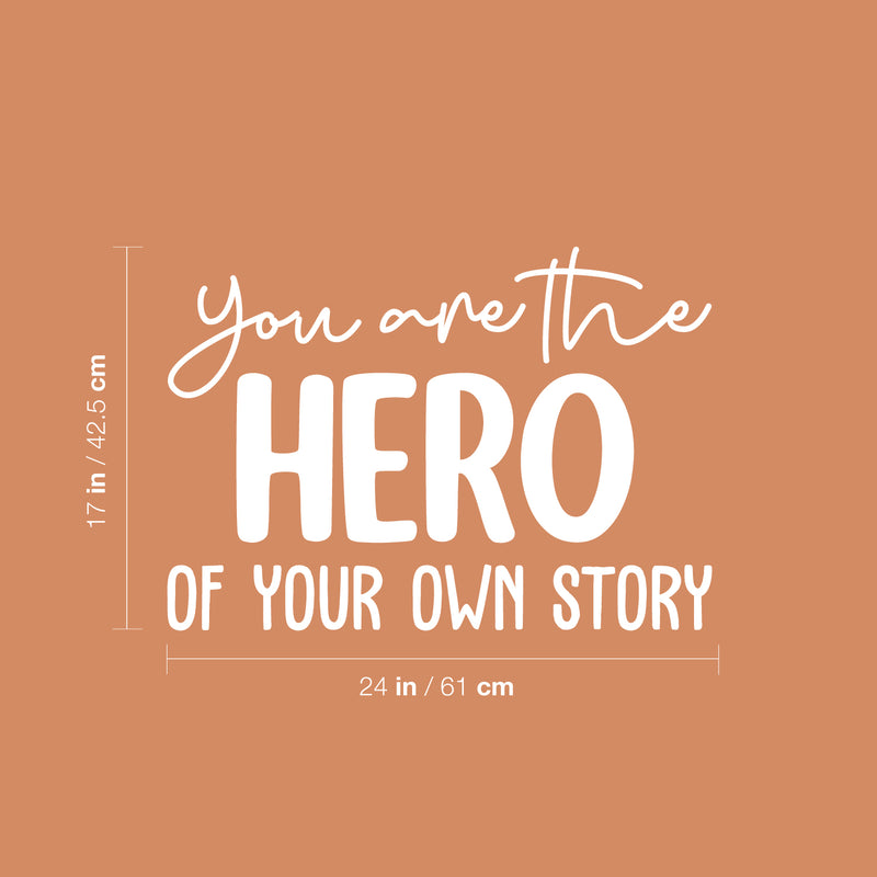 Vinyl Wall Art Decal - You Are The Hero Of Your Own Story - 17" x 24" - Trendy Inspiring Fun Positive Quote Sticker For Bedroom Kids Room Playroom Daycare School Coffee Shop Decor 4