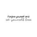 Vinyl Wall Art Decal - Forgive Yourself And Set Yourself Free - 6" x 25" - Modern Inspiring Optimistic Self Esteem Quote Sticker For Bedroom Closet Living Room School Office Decor 1