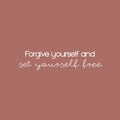Vinyl Wall Art Decal - Forgive Yourself And Set Yourself Free - 6" x 25" - Modern Inspiring Optimistic Self Esteem Quote Sticker For Bedroom Closet Living Room School Office Decor 1