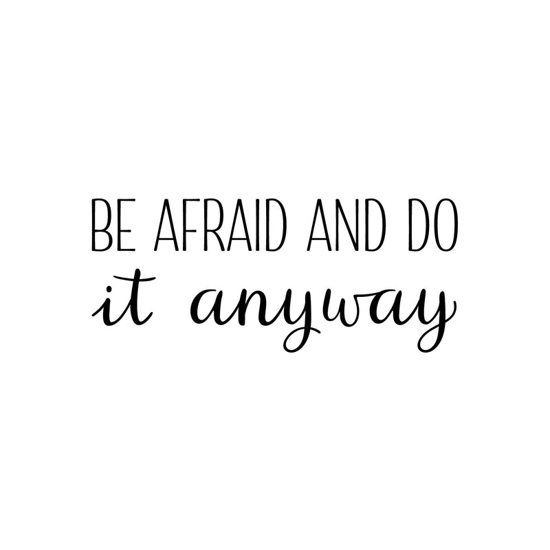 Vinyl Wall Art Decal - Be Afraid And Do It Anyway - 10.5" x 25" - Trendy Motivating Positive Lifestyle Quote Sticker For Bedroom Closet Office School Office Gym Fitness Decor 1