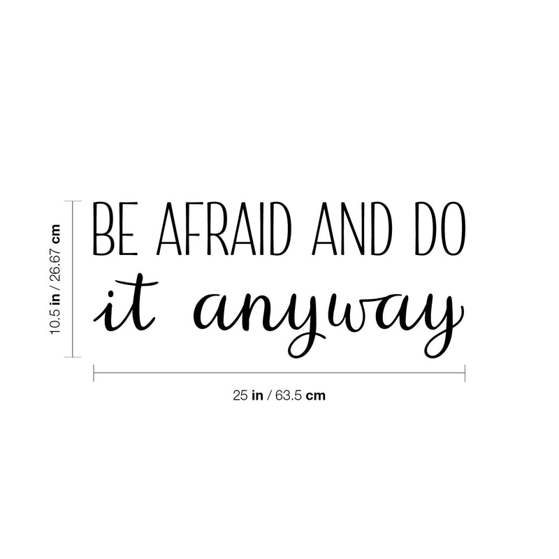 Vinyl Wall Art Decal - Be Afraid And Do It Anyway - 10.5" x 25" - Trendy Motivating Positive Lifestyle Quote Sticker For Bedroom Closet Office School Office Gym Fitness Decor 4