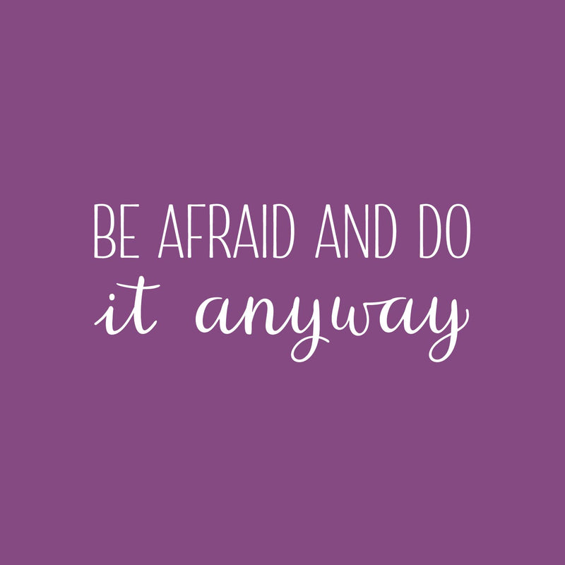 Vinyl Wall Art Decal - Be Afraid And Do It Anyway - 10.5" x 25" - Trendy Motivating Positive Lifestyle Quote Sticker For Bedroom Closet Office School Office Gym Fitness Decor 1