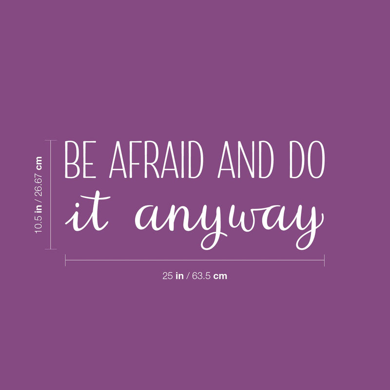 Vinyl Wall Art Decal - Be Afraid And Do It Anyway - 10.5" x 25" - Trendy Motivating Positive Lifestyle Quote Sticker For Bedroom Closet Office School Office Gym Fitness Decor 4