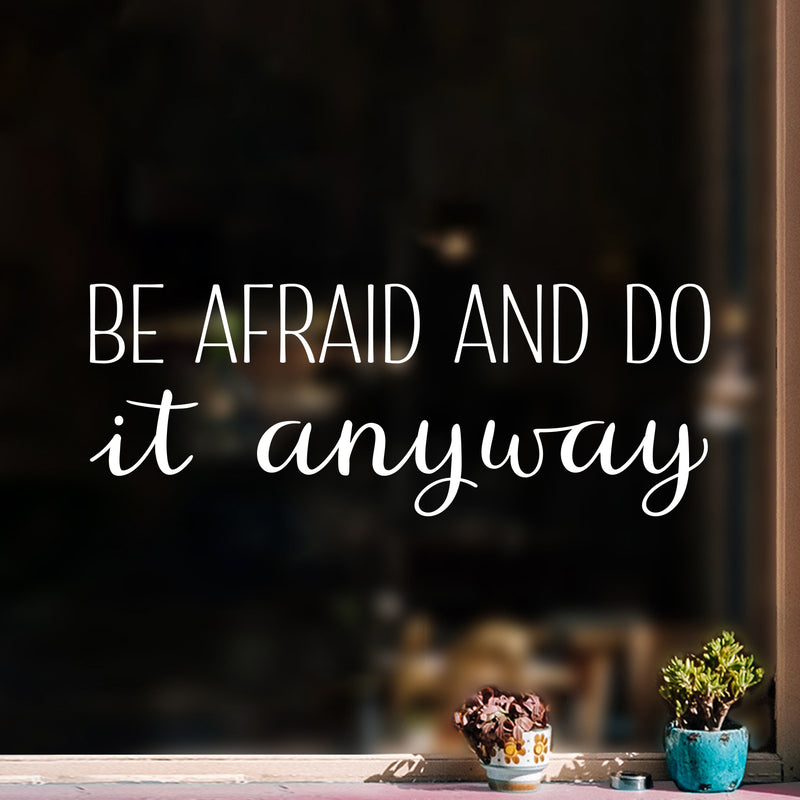 Vinyl Wall Art Decal - Be Afraid And Do It Anyway - 10.5" x 25" - Trendy Motivating Positive Lifestyle Quote Sticker For Bedroom Closet Office School Office Gym Fitness Decor 2