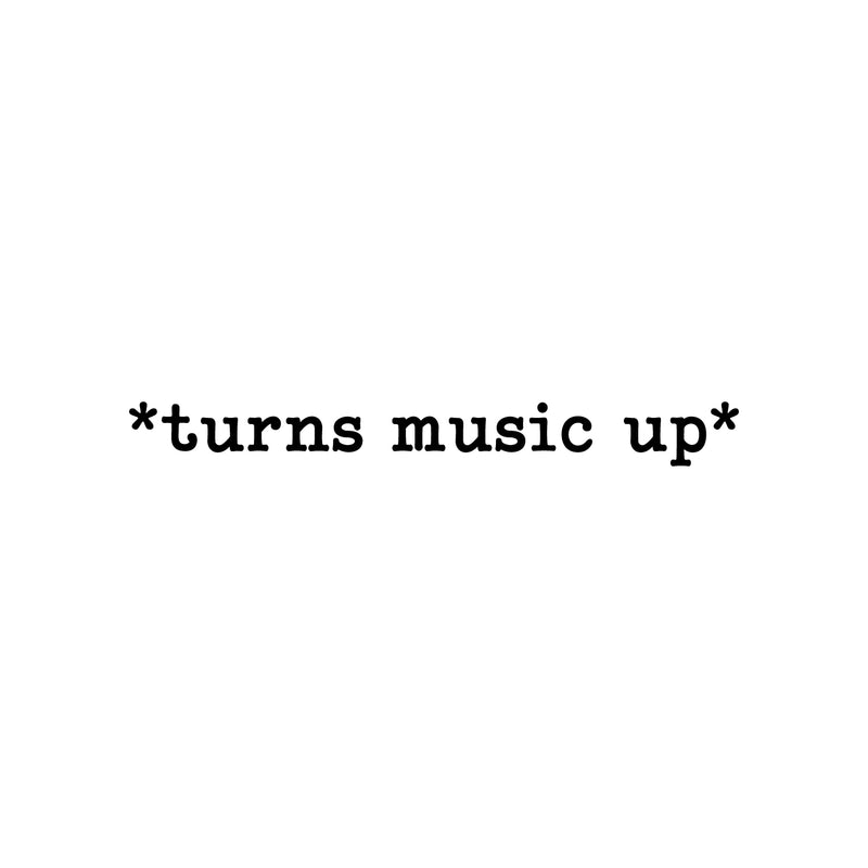 Vinyl Wall Art Decal - *Turns Music Up* - Modern Fun Inspiring Good Vibes Quote Sticker For Bedroom Living Room Teens Room Playroom Office Coffee Store Shop Decor 1