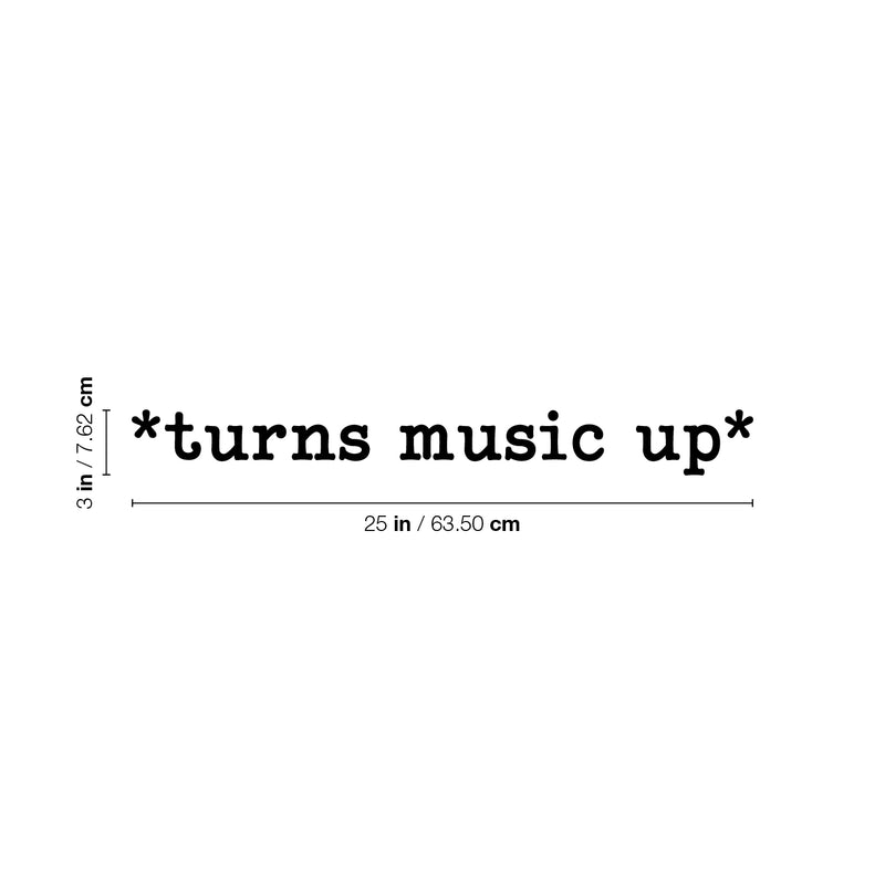 Vinyl Wall Art Decal - *Turns Music Up* - Modern Fun Inspiring Good Vibes Quote Sticker For Bedroom Living Room Teens Room Playroom Office Coffee Store Shop Decor 4