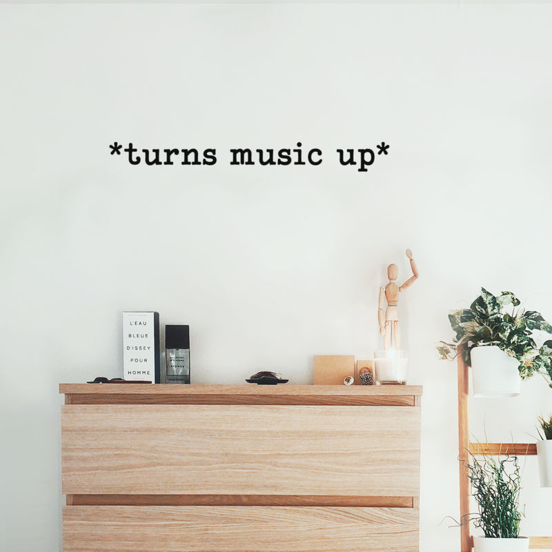 Vinyl Wall Art Decal - *Turns Music Up* - Modern Fun Inspiring Good Vibes Quote Sticker For Bedroom Living Room Teens Room Playroom Office Coffee Store Shop Decor 3