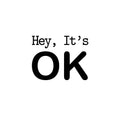 Vinyl Wall Art Decal - Hey; It's OK - Modern Fun Inspiring Good Vibes Quote Sticker For Bedroom Living Room Teens Room Playroom Office Coffee Store Shop Decor 1