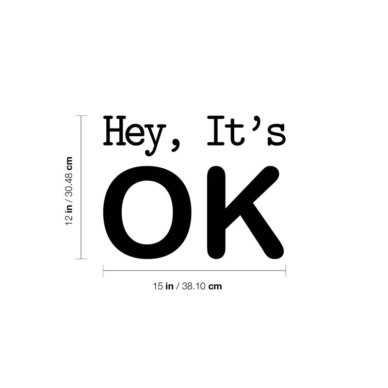 Vinyl Wall Art Decal - Hey; It's OK - 12" x 15" - Modern Fun Inspiring Good Vibes Quote Sticker For Bedroom Living Room Teens Room Playroom Office Coffee Store Shop Decor 4