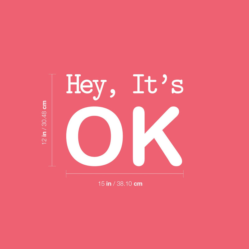 Vinyl Wall Art Decal - Hey; It's OK - 12" x 15" - Modern Fun Inspiring Good Vibes Quote Sticker For Bedroom Living Room Teens Room Playroom Office Coffee Store Shop Decor 4
