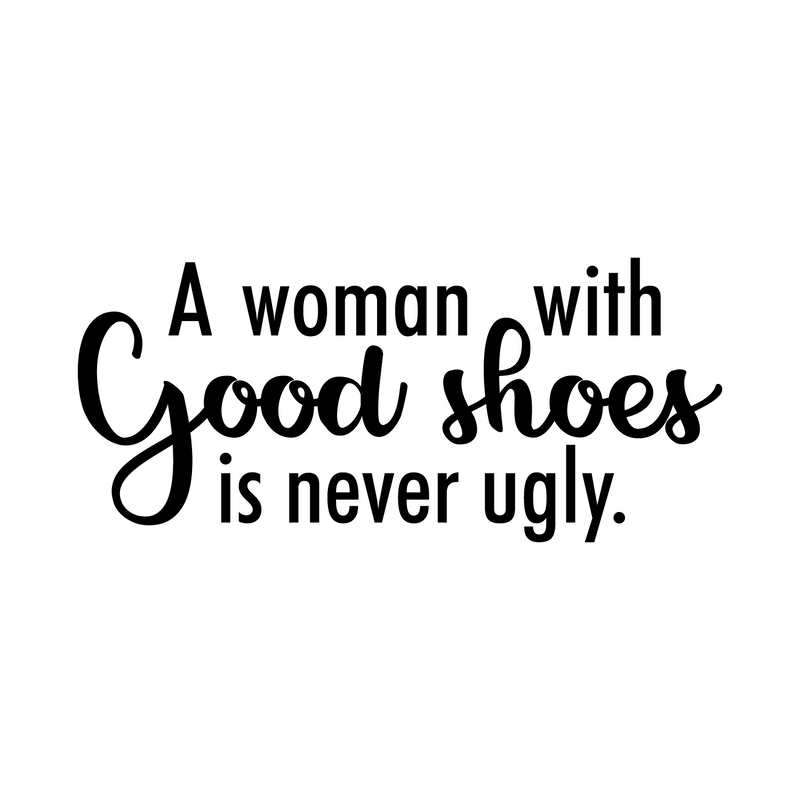 Vinyl Wall Art Decal - A Woman With Good Shoes Is Never Ugly - 11" x 26" - Trendy Fun Positive Feminine Quote Sticker For Bedroom Closet  Boutique Beauty Salon Spa Office Decor 1