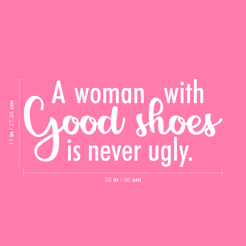 Vinyl Wall Art Decal - A Woman With Good Shoes Is Never Ugly - 11" x 26" - Trendy Fun Positive Feminine Quote Sticker For Bedroom Closet  Boutique Beauty Salon Spa Office Decor 4