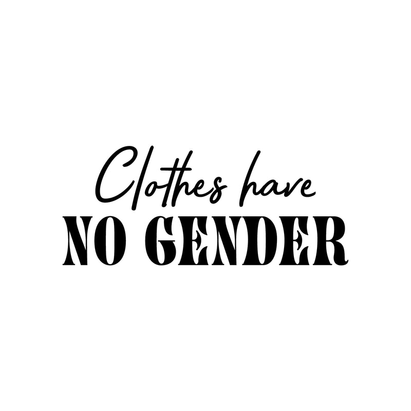 Vinyl Wall Art Decal - Clothes Have No Gender - 12.5" x 30" - Trendy Inspirational Gender Neutral Quote Sticker For Home LGBT Bedroom Work Office Equality Non-Binary Store Decor 1