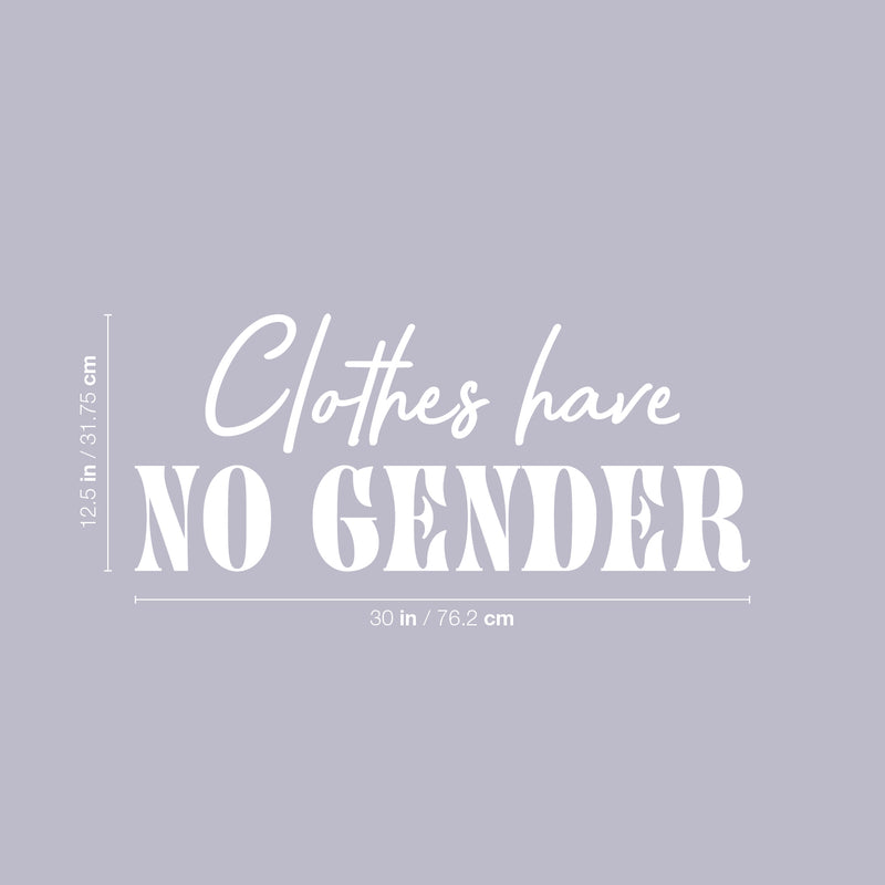 Vinyl Wall Art Decal - Clothes Have No Gender - 12.5" x 30" - Trendy Inspirational Gender Neutral Quote Sticker For Home LGBT Bedroom Work Office Equality Non-Binary Store Decor 4