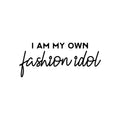 Vinyl Wall Art Decal - I Am My Own Fashion Idol - Trendy Fun Positive Feminine Quote Sticker For Home Bedroom Closet Boutique Beauty Salon Spa Office Decor 1