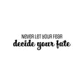 Vinyl Wall Art Decal - Never Let Your Fear Decide You Fate - Modern Lovely Inspiring Optimistic Quote Sticker For Bedroom Closet Living Room Office Coffee Shop Decor 1