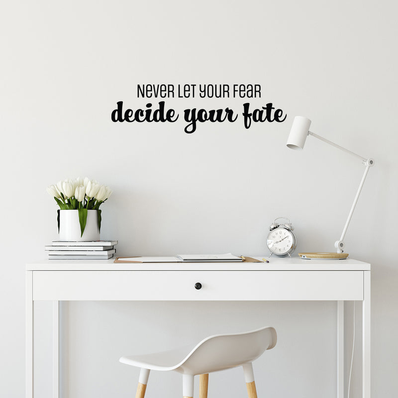 Vinyl Wall Art Decal - Never Let Your Fear Decide You Fate - 7" x 25" - Modern Lovely Inspiring Optimistic Quote Sticker For Bedroom Closet Living Room Office Coffee Shop Decor 2