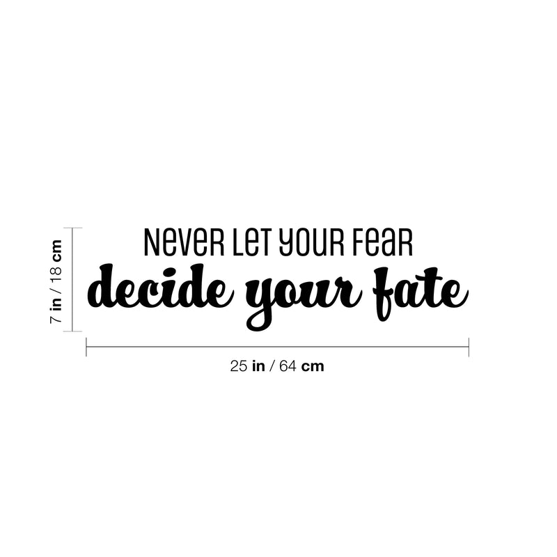 Vinyl Wall Art Decal - Never Let Your Fear Decide You Fate - Modern Lovely Inspiring Optimistic Quote Sticker For Bedroom Closet Living Room Office Coffee Shop Decor 4