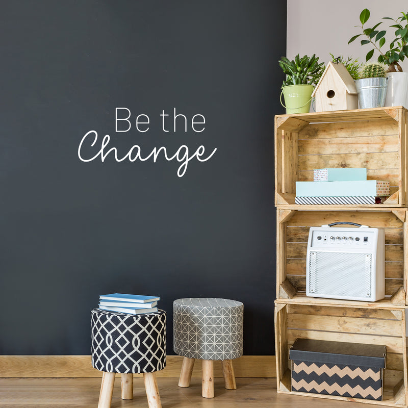 Vinyl Wall Art Decal - Be The Change - 12.5" x 25" - Trendy Motivational Positive Lifestyle Quote Sticker For Bedroom Closet Living Room Office School Classroom Coffee Shop Decor 3