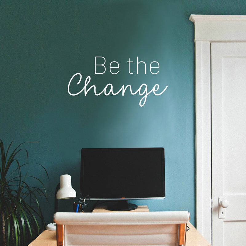 Vinyl Wall Art Decal - Be The Change - 12.5" x 25" - Trendy Motivational Positive Lifestyle Quote Sticker For Bedroom Closet Living Room Office School Classroom Coffee Shop Decor 2