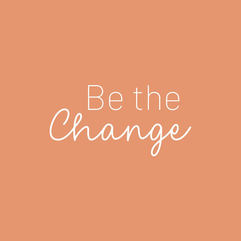 Vinyl Wall Art Decal - Be The Change - 12.5" x 25" - Trendy Motivational Positive Lifestyle Quote Sticker For Bedroom Closet Living Room Office School Classroom Coffee Shop Decor 1