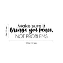 Vinyl Wall Art Decal - Make Sure It Brings You Peace; Not Problems - 8" x 25" - Modern Inspiring Lovely Spiritual Quote Sticker For Bedroom Closet Living Room Office Decor 4