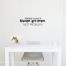 Vinyl Wall Art Decal - Make Sure It Brings You Peace; Not Problems - Modern Inspiring Lovely Spiritual Quote Sticker For Bedroom Closet Living Room Office Decor 3