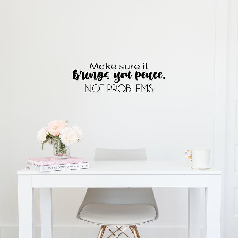 Vinyl Wall Art Decal - Make Sure It Brings You Peace; Not Problems - 8" x 25" - Modern Inspiring Lovely Spiritual Quote Sticker For Bedroom Closet Living Room Office Decor 3