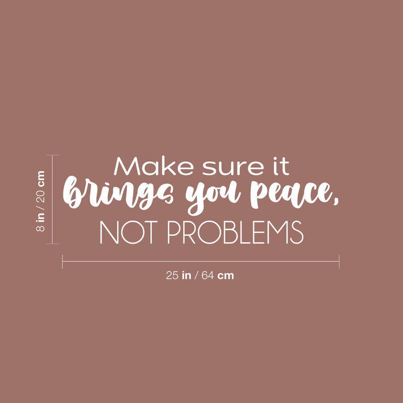 Vinyl Wall Art Decal - Make Sure It Brings You Peace; Not Problems - 8" x 25" - Modern Inspiring Lovely Spiritual Quote Sticker For Bedroom Closet Living Room Office Decor 4