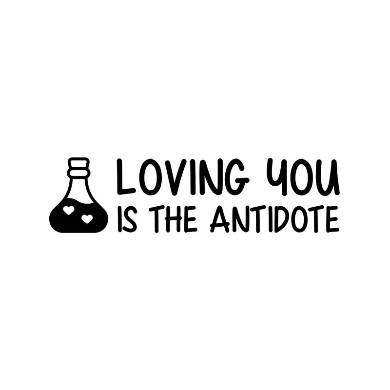 Vinyl Wall Art Decal - Loving You Is The Antidote - 6.5" x 25" - Modern Sweet Lovely Quote Sticker For Couples Bedroom Home Living Room Boyfriend Girlfriend Office Decor 1