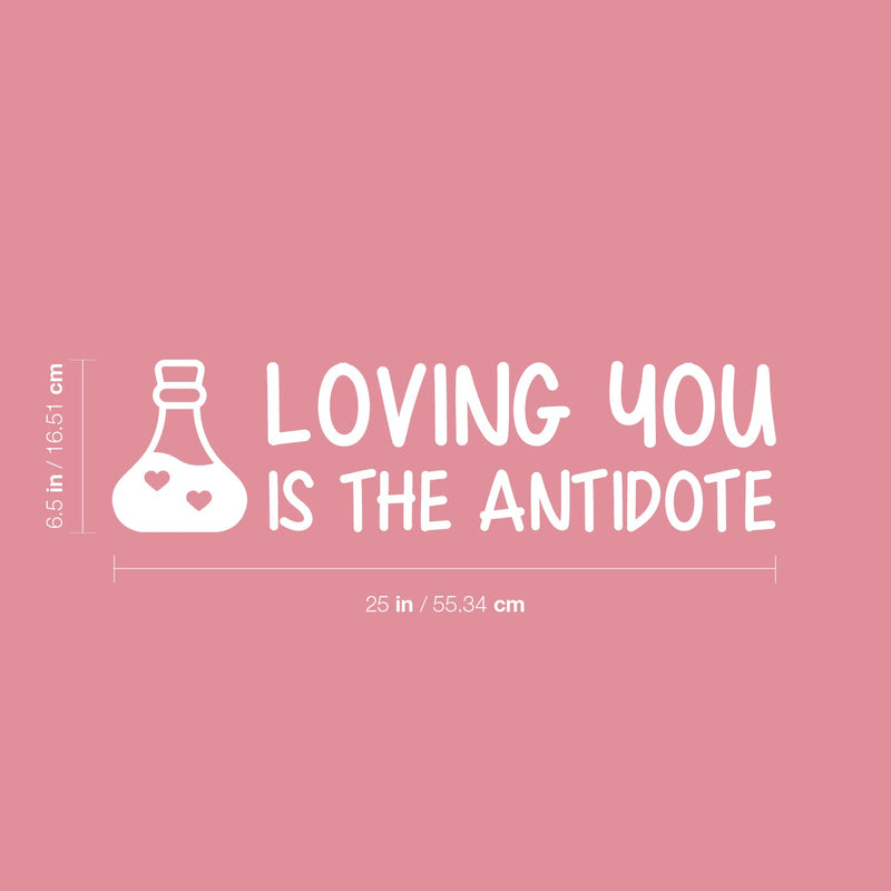 Vinyl Wall Art Decal - Loving You Is The Antidote - 6.5" x 25" - Modern Sweet Lovely Quote Sticker For Couples Bedroom Home Living Room Boyfriend Girlfriend Office Decor 4