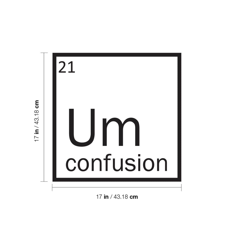 Vinyl Wall Art Decal - Um Confusion - Trendy Inspirational Funny Science Quote Sticker For Home School Bedroom Work Office Chemical Element Classroom Decor 4