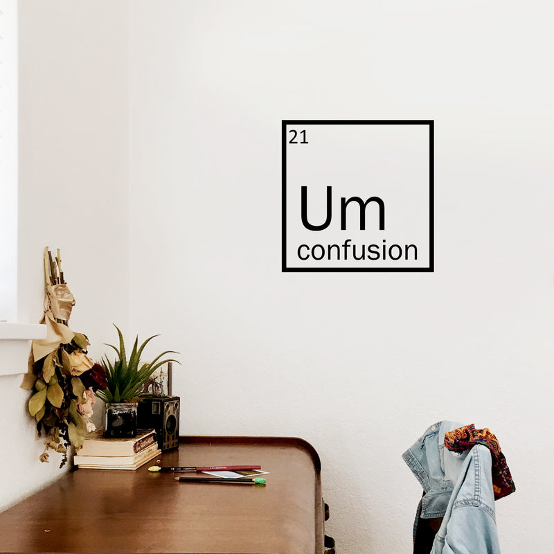 Vinyl Wall Art Decal - Um Confusion - 16.5" x 25" - Trendy Motivational Funny Sarcastic Quote Sticker For Home Bedroom Work Office Coffee Shop Decor 3