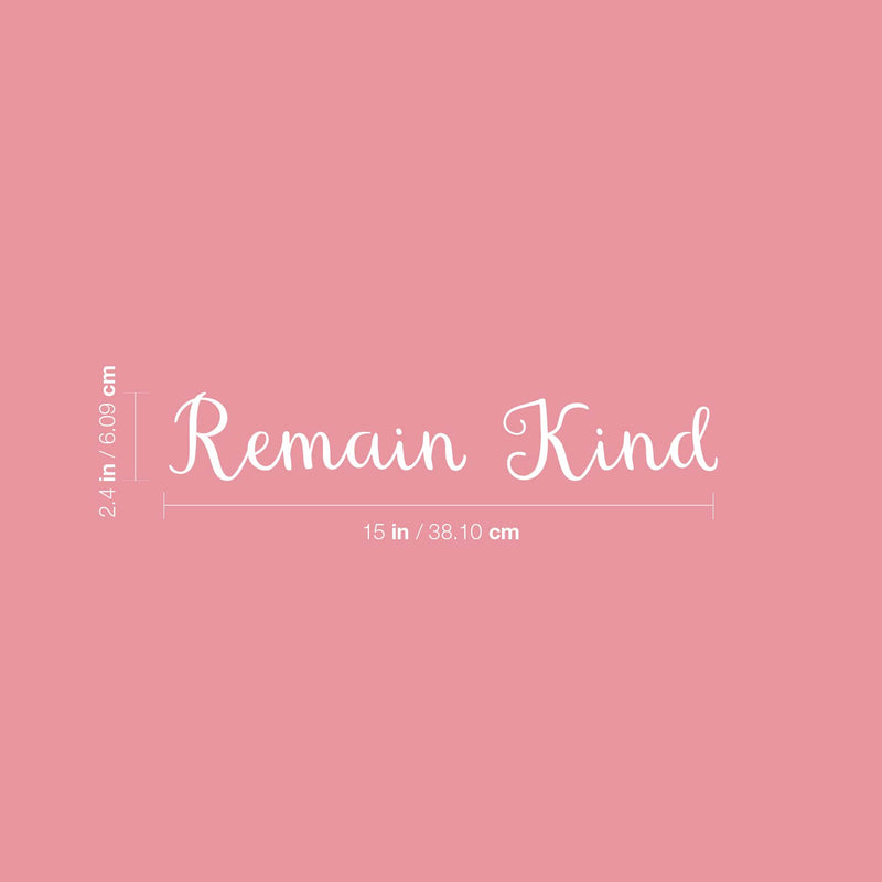 Vinyl Wall Art Decal - Remain Kind - 2.4" x 15" - Trendy Motivational Cute Quote Sticker For Home Bedroom Kids Room Living Room Office School Classroom Decor 4