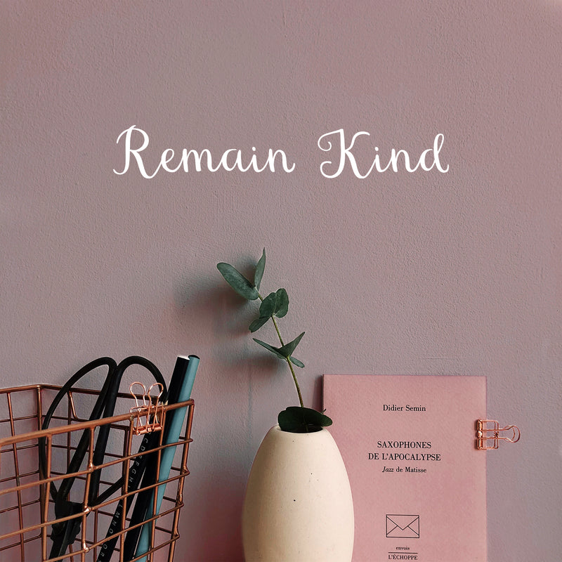 Vinyl Wall Art Decal - Remain Kind - 2.4" x 15" - Trendy Motivational Cute Quote Sticker For Home Bedroom Kids Room Living Room Office School Classroom Decor 3