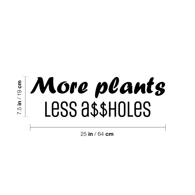 Vinyl Wall Art Decal - More Plants Less A$$holes - 7.5" x 25" - Trendy Motivating Positive Sarcastic Adult Quote Sticker For Office Coffee Shop Bedroom Living Room Gym Fitness Decor 4