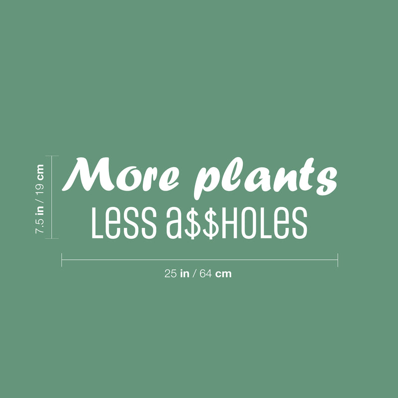 Vinyl Wall Art Decal - More Plants Less A$$holes - 7.5" x 25" - Trendy Motivating Positive Sarcastic Adult Quote Sticker For Office Coffee Shop Bedroom Living Room Gym Fitness Decor 4