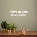 Vinyl Wall Art Decal - More Plants Less A$$holes - 7.5" x 25" - Trendy Motivating Positive Sarcastic Adult Quote Sticker For Office Coffee Shop Bedroom Living Room Gym Fitness Decor 3
