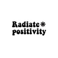 Vinyl Wall Art Decal - Radiate ?? Positivity - 10. Trendy Motivational Optimistic Lifestyle Quote Sticker For Bedroom Living Room Office School Classroom Coffee Shop Decor 1