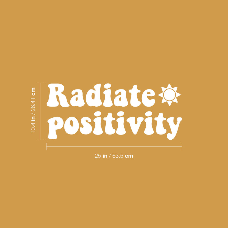 Vinyl Wall Art Decal - Radiate ?? Positivity - 10.4" x 25" - Trendy Motivational Optimistic Lifestyle Quote Sticker For Bedroom Living Room Office School Classroom Coffee Shop Decor 4