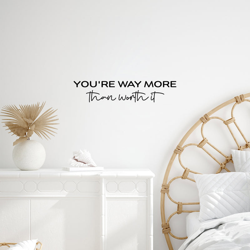 Vinyl Wall Art Decal - You're Way More Than Worth It - 5.5" x 25" - Inspiring Lovely Self Esteem Quote Sticker For Bedroom Closet Living Room School Office Decor 3