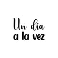 Vinyl Wall Art Decal - Un Día A La Vez / One Day At A Time - Inspiring Trendy Positive Spanish Quote Sticker For Bedroom Living Room School Office Coffee Shop Decor 1