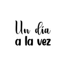 Vinyl Wall Art Decal - Un Día A La Vez / One Day At A Time - 14" x 20" - Inspiring Trendy Positive Spanish Quote Sticker For Bedroom Living Room School Office Coffee Shop Decor 1