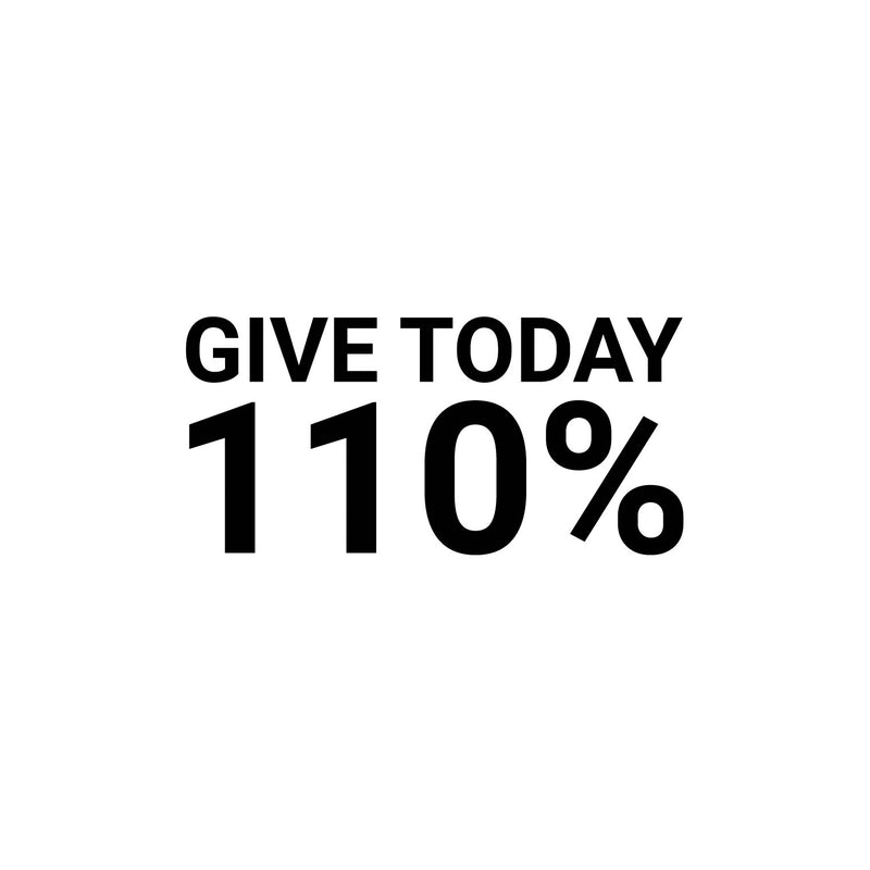 Vinyl Wall Art Decal - Give Today 110% - 12" x 25" - Trendy Motivational Positive Healthy Quote Sticker For Office Nutrition Center Yoga Dance Gym Fitness Lifestyle Decor 1