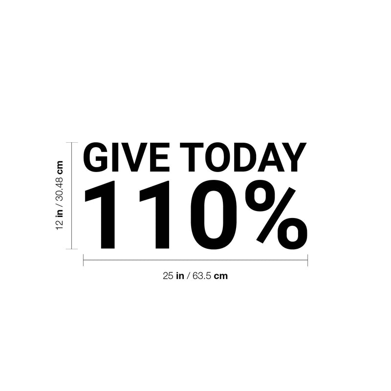 Vinyl Wall Art Decal - Give Today 110% - 12" x 25" - Trendy Motivational Positive Healthy Quote Sticker For Office Nutrition Center Yoga Dance Gym Fitness Lifestyle Decor 4